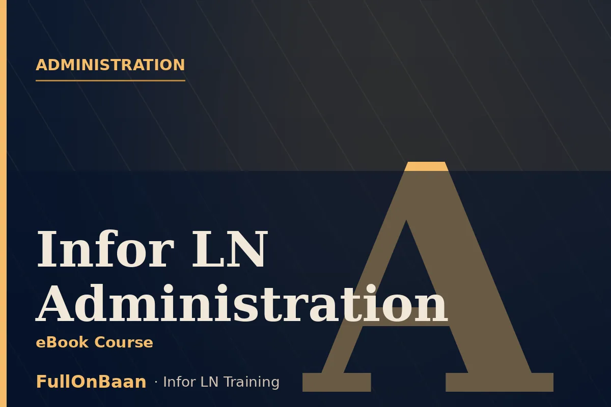 Infor LN Administration Training — System Admin, User Management, Configuration