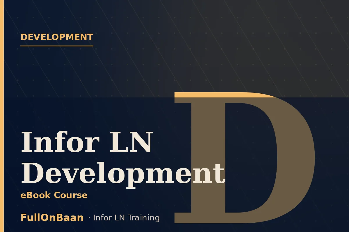 Infor LN Development Training eBooks — Session Management, Data Dictionary, Scripting and Customisation